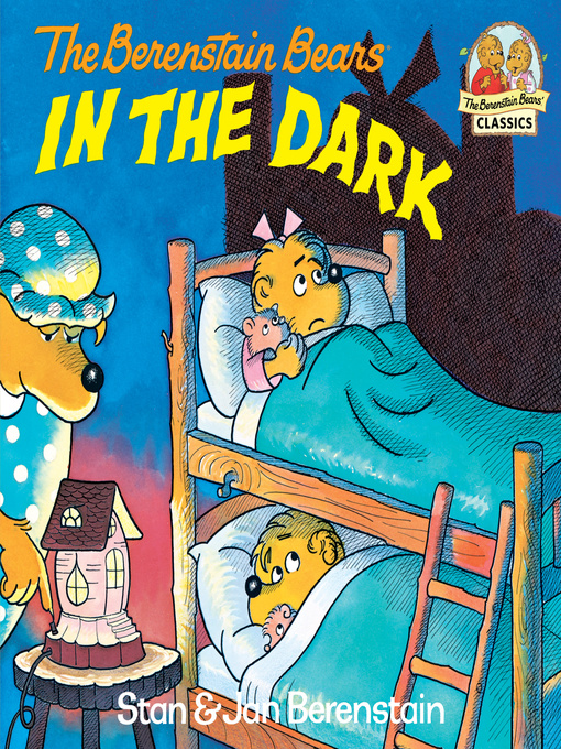 The Berenstain Bears in the dark [electronic resource]